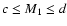 $c \leq M_1 \leq d$