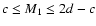 $c \leq M_1 \leq 2d-c$