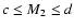 $c \leq M_2 \leq d$