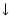 $\downarrow$