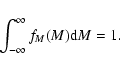 \begin{displaymath}\int_{-\infty}^\infty f_M(M){\rm d}M=1.
\end{displaymath}