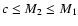 $c\leq M_2 \leq
M_1$