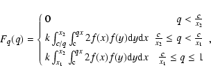 \begin{displaymath}F_q(q) =\left\{
\begin{array}{lr}
0 & q<\frac{c}{x_2} \\ [5...
... d}y{\rm d}x & \frac{c}{x_1}\leq q\leq 1
\end{array}\right. ,
\end{displaymath}