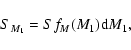\begin{displaymath}S_{M_1} = S f_M(M_1) {\rm d}M_1 ,
\end{displaymath}
