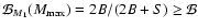 $\binf_{M_1}(M_{\rm max}) = 2B/(2B+S) \geq \mathcal{B}$