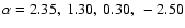 $\alpha=2.35,~1.30,~0.30,~-2.50$
