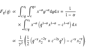\begin{eqnarray*}F_q(q) & \propto& \int_{c/q}^{x_2}\int_{\rm c}^{qx} x^{-\alpha}...
...gamma}q^{\gamma}\right) -
c^{-\gamma}x_2^{-\gamma}\right) . \\
\end{eqnarray*}