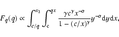 \begin{eqnarray*}F_q(q) \propto \int_{c/q}^{x_2}\int_{\rm c}^{qx}
\frac{\gamma c^\gamma x^{-\alpha}}{1-(c/x)^\gamma}y^{-\alpha}{\rm d}y{\rm d}x ,
\end{eqnarray*}