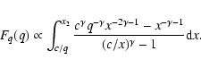 \begin{eqnarray*}F_q(q) \propto \int_{c/q}^{x_2}
\frac{c^\gamma q^{-\gamma}x^{-2\gamma-1} -
x^{-\gamma-1}}{(c/x)^\gamma-1}{\rm d}x.
\end{eqnarray*}