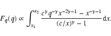 \begin{eqnarray*}F_q(q) \propto \int_{x_1}^{x_2}
\frac{c^\gamma q^{-\gamma}x^{-2\gamma-1} -
x^{-\gamma-1}}{(c/x)^\gamma-1}{\rm d}x.
\end{eqnarray*}