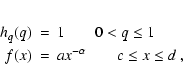 \begin{eqnarray*}h_q(q)&=&1 \quad\quad 0<q \leq 1 \\
f(x)&=&ax^{-\alpha} \quad\quad c\leq x\leq d
~,
\end{eqnarray*}
