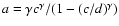 $a=\gamma c^\gamma/(1-(c/d)^\gamma)$