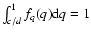 $\int_{c/d}^1 f_q(q){\rm d}q=1$