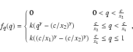 \begin{displaymath}f_q(q)=\left\{
\begin{array}{ll}
0 & 0< q<\frac{c}{x_2} \\ ...
...x_2)^\gamma) & \frac{c}{x_1}\leq q\leq 1
\end{array}\right. ,
\end{displaymath}