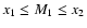 $x_1\leq M_1\leq x_2$