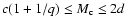 $c(1+1/q)\leq M_{\rm c}\leq
2d$