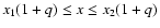 $x_1(1+q)\leq x\leq x_2(1+q)$