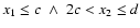 $x_1\leq c ~\wedge~ 2c<x_2\leq d$