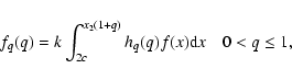 \begin{displaymath}f_q(q)= k\int_{2c}^{x_2(1+q)}h_q(q)f(x){\rm d}x \quad 0< q\leq 1,
\end{displaymath}