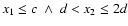 $x_1\leq c ~\wedge~ d<x_2\leq 2d$