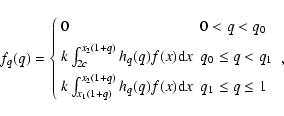 \begin{displaymath}f_q(q)=\left\{
\begin{array}{ll}
0 & 0< q< q_0 \\ [5pt]
k\...
...}h_q(q)f(x){\rm d}x & q_1\leq q\leq 1\\
\end{array}\right. ,
\end{displaymath}