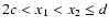 $2c<x_1<x_2\leq d$