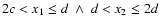 $2c<x_1\leq d ~\wedge~ d<x_2\leq 2d$