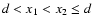 $d<x_1<x_2\leq d$