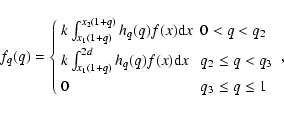 \begin{displaymath}f_q(q)=\left\{
\begin{array}{ll}
k\int_{x_1(1+q)}^{x_2(1+q)...
...leq q< q_3 \\ [5pt]
0 & q_3\leq q\leq 1
\end{array}\right. ,
\end{displaymath}
