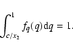 \begin{displaymath}\int_{c/x_2}^1 f_q(q){\rm d}q=1.
\end{displaymath}