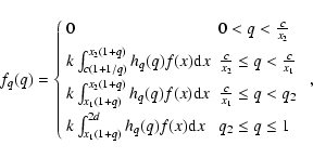 \begin{displaymath}f_q(q) =\left\{
\begin{array}{ll}
0 & 0< q<\frac{c}{x_2} \\...
...d} h_q(q)f(x) {\rm d}x & q_2\leq q\leq 1
\end{array}\right.~,
\end{displaymath}