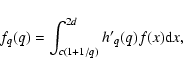 \begin{displaymath}f_q(q)=\int_{c(1+1/q)}^{2d} {h'}_q(q)f(x){\rm d}x,
\end{displaymath}