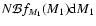 $N \mathcal{B}f_{M_1}(M_1) {\rm d}M_1$