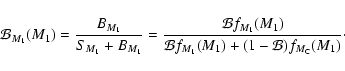 \begin{displaymath}\binf_{M_1}(M_1) =
\frac{B_{M_1}}{S_{M_1}+B_{M_1}} =
\frac...
...al{B}f_{M_1}(M_1) + (1-\mathcal{B}) f_{M_{\rm C}}(M_1)
}\cdot
\end{displaymath}