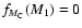 $f_{M_{\rm C}}(M_1) = 0$