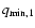 $q_{\rm min,1}$