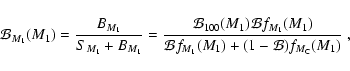\begin{displaymath}\mathcal{B}_{M_1}(M_1)=
\frac{B_{M_1}}{S_{M_1}+B_{M_1}}
=
...
...cal{B}f_{M_1}(M_1) + (1-\mathcal{B}) f_{M_{\rm C}}(M_1)
}
~,
\end{displaymath}