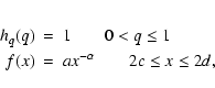 \begin{eqnarray*}h_q(q)&=&1 \quad\quad 0<q \leq 1 \\
f(x)&=&ax^{-\alpha} \quad\quad 2c\leq x\leq 2d
,
\end{eqnarray*}