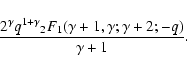 \begin{displaymath}\frac{2^\gamma q^{1+\gamma} {_2F_1}(\gamma+1, \gamma; \gamma+2;
-q)}{\gamma+1} .
\end{displaymath}