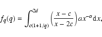 \begin{displaymath}f_q(q)=\int_{c(1+1/q)}^{2d} \left(\frac{x-c}{x-2c}\right)ax^{-\alpha}{\rm d}x,
\end{displaymath}