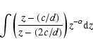 \begin{displaymath}\int\left( \frac{z-(c/d)}{z-(2c/d)}\right)z^{-\alpha} {\rm d}z\nonumber
\end{displaymath}