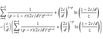 \begin{displaymath}\begin{array}{l}
\displaystyle\sum_{r=1}^{p-2}\frac{1}{(p-1-...
...^{-p}\ln\left(\frac{z-2c/d}{z}\right) \right)\cdot
\end{array}\end{displaymath}