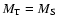 $M_{\rm T}=M_{\rm S}$