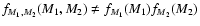 $f_{M_1,M_2}(M_1,M_2) \neq f_{M_1}(M_1)f_{M_2}(M_2)$