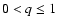 $0 < q \leq 1$