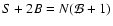 $S+2B = N (\mathcal{B}+ 1)$