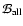 $\mathcal{B}_{\rm all}$