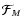 ${\mathcal F}_{M}$