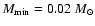 $M_{\rm min}=0.02 ~{M}_\odot$