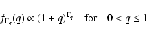 \begin{displaymath}
f_{\Gamma_q}(q) \propto (1+q)^{\Gamma_q}
\quad \mbox{for} \quad 0 < q \leq 1 \end{displaymath}